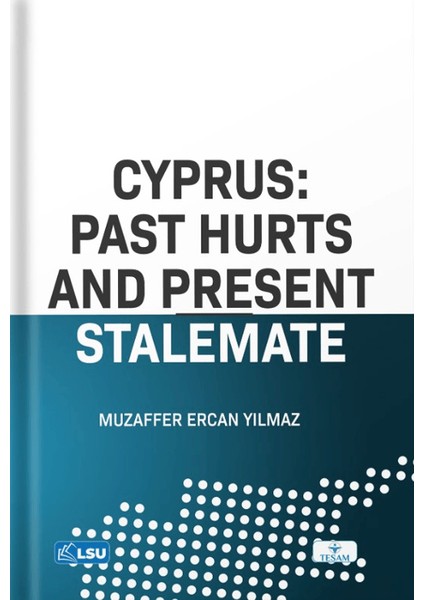 Cyprus: Past Hurts And Present Stalemate - Muzaffer Ercan Yılmaz