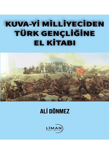 Kuva-Yi Milliyeciden Türk Gençliğine El Kitabı - Ali Dönmez