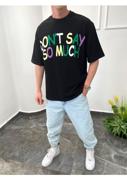 Dont Say So Much Siyah Tshirt