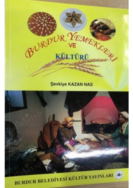 Burdur Yemekleri ve Kültürü - Şevkiye Kazan Nas