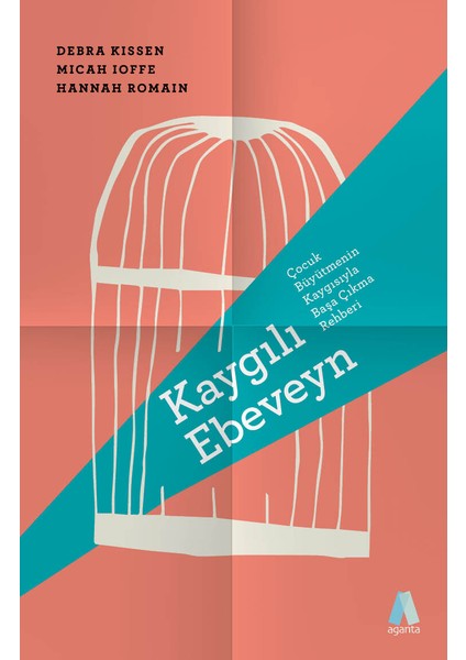 Kaygılı Ebeveyn - Çocuk Büyütmenin Kaygısıyla Başa Çıkma Rehberi