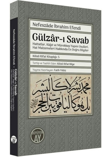 Gülzar-ı Savab: Hattatlar Kağıt ve Mürekkep Yapım Usulleri Hat Malzemeleri Hakkında En Doğru Bilgi - Nefeszade İbrahim Efendi