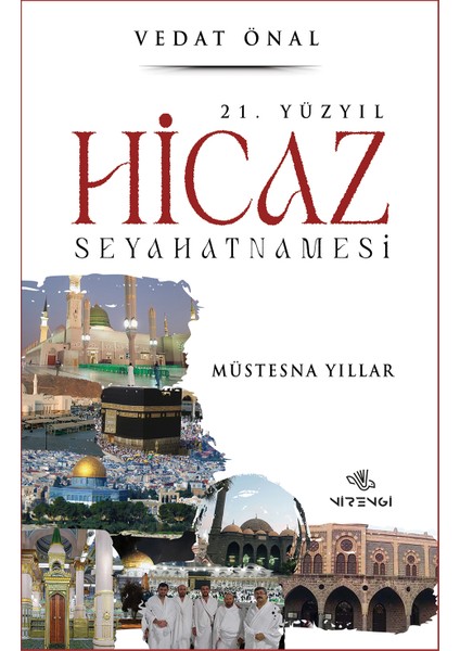 21. Yüzyıl Hicaz Seyahatnamesi - Vedat Önal