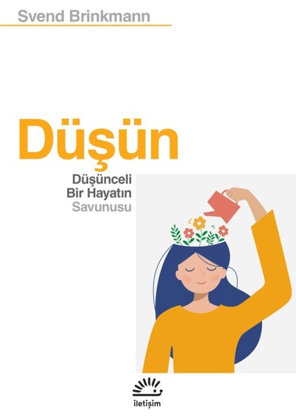 Düşün Düşünceli Bir Hayatın Savunusu - Svend Brinkmann