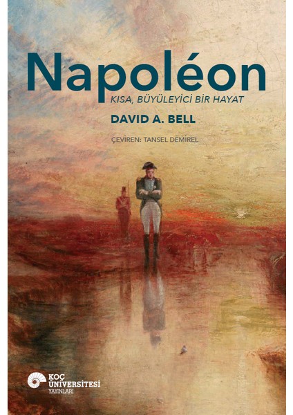 Napoléon Kısa, Büyüleyici Bir Hayat - Davıd A. Bell