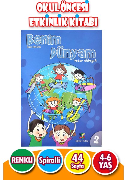 4 - 6 Yaş Eğitici Etkinlikli Benim Dünyam 2.sayı - 44 Sayfa