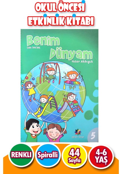 4 - 6 Eğitici Etkinlikli Benim Dünyam 5.sayı - 44 Sayfa
