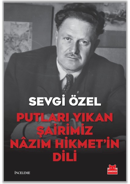 Putları Yıkan Şairimiz Nazım Hikmet’in Dili - Sevgi Özel