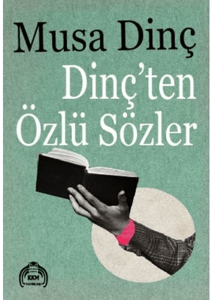 Dinç'ten Özlü Sözler - Musa Dinç