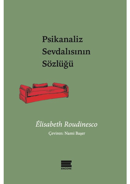 Psikanaliz Sevdalısının Sözlüğü - Elisabeth Roudinesco