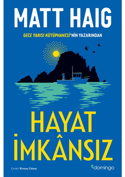 Hayat İmkansız: Gece Yarısı Kütüphanesi’nin Yazarından -  Matt Haig