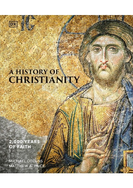 A History Of Christianity - Dorling Kindersley