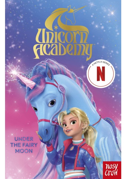 Under The Fairy Moon - Unicorn Academy - Nosy Crow