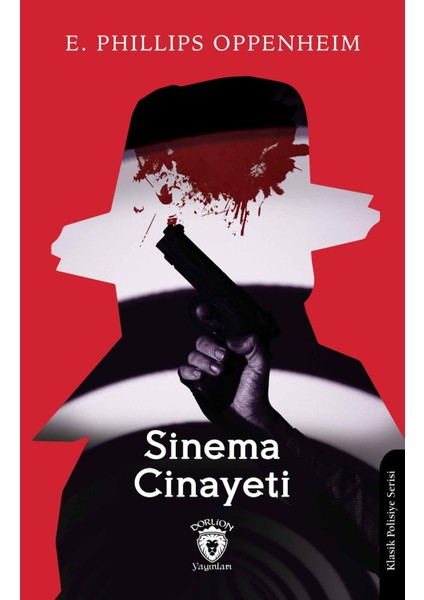 Sinema Cinayeti Klasik Polisiye Serisi - E. Phillips Oppenheim