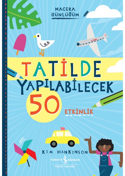 Tatilde Yapılabilecek 50 Etkinlik – Macera Günlüğüm - Kim Hankinson