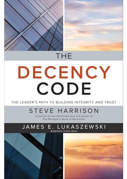 The Decency Code: The Leader's Path To Building Integrity And Trust - Steve Harrison