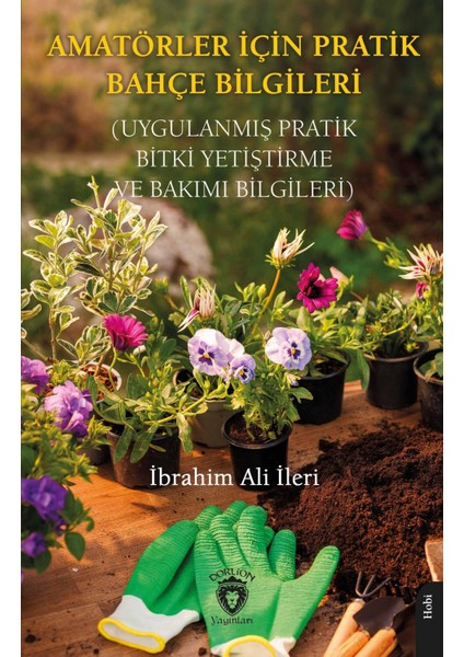 Amatörler İçin Pratik Bahçe Bilgileri - İbrahim Ali İleri