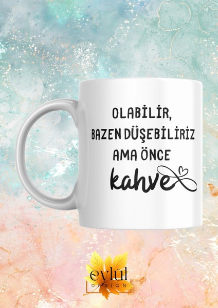 Kahve Temalı Yazılı Eğlenceli Esprili Özel Tasarım Baskılı Kupa Bardak Hediye Kahve Çay Bardağı