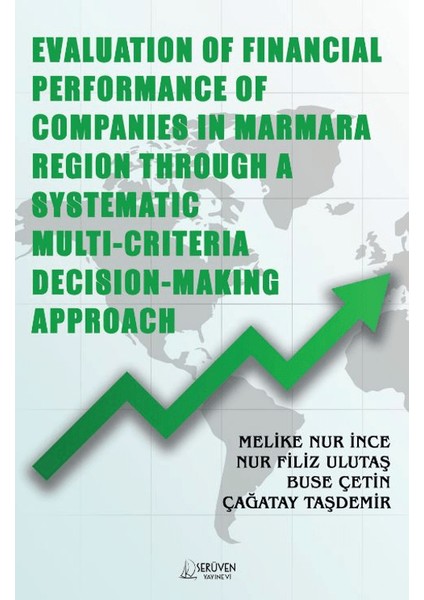 Evaluation Of Financial Performance Of Companies In Marmara Region Through A Systematic Multi-Criteria Decision-Making Approach
