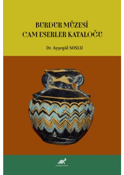 Burdur Müzesi Cam Eserler Kataloğu - Ayşegül Soslu