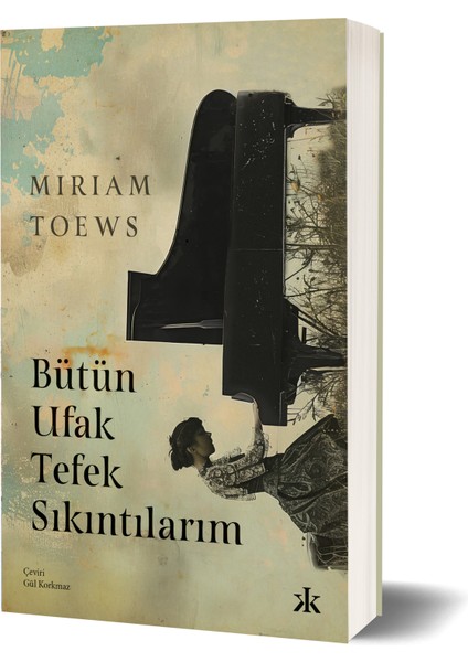 Bütün Ufak Tefek Sıkıntılarım - Miriam Toews