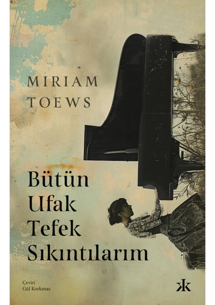 Bütün Ufak Tefek Sıkıntılarım - Miriam Toews