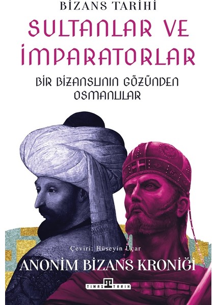 Sultanlar ve Imparatorlar: Bir Bizanslının Gözünden Osmanlılar - Hüseyin Uçar