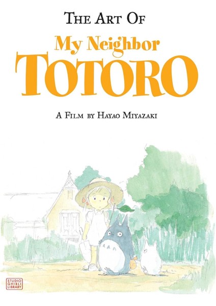 The Art of My Neighbor Totoro: A Film by Hayao Miyazaki Hardcover – Illustrated
