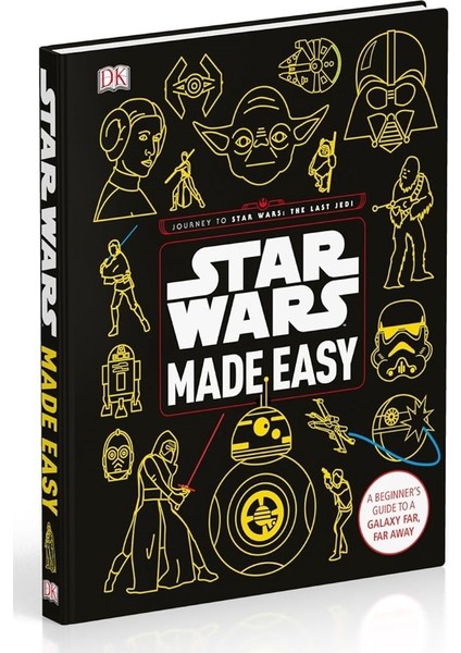 Star Wars Made Easy: A Beginner's Guide to a Galaxy Far, Far Away