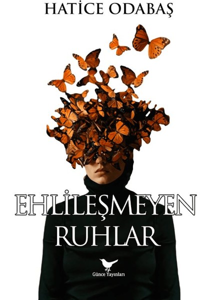 Ehlileşmeyen Ruhlar - Hatice Odabaş