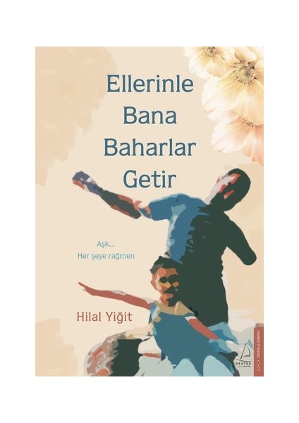 Ellerinle Bana Baharlar Getir - Hilal Yiğit