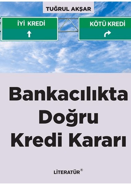 Bankacılıkta Doğru Kredi Kararı - Tuğrul Akşar