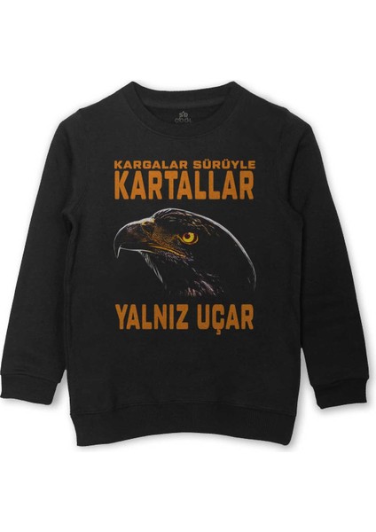 Kargalar Sürüyle Kartallar Yalnız Uçar Kartal Kafa Baskılı Çocuk Sweatshirt Siyah Sweat