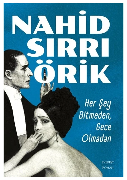 Her Şey Bitmeden, Gece Olmadan - Nahid Sırrı Örik