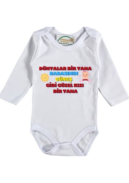 Dünyalar Bir Yana Babasının Güneş Gibi Güzel Kızı Bir Yana Yazılı Bebek Zıbın