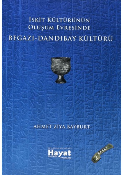 İskit Kültürünün Oluşum Evresinde Begazı-Dandıbay Kültürü - Ahmet Ziya Bayburt