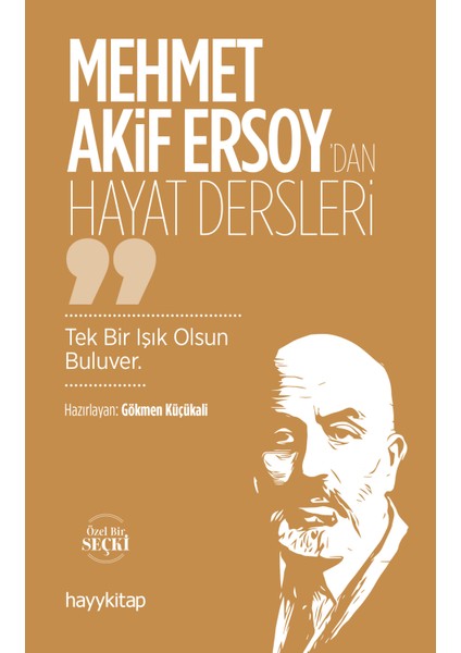 Mehmet Akif Ersoy'dan Hayat Dersleri - Gökmen Küçükali