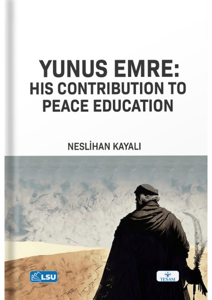 Yunus Emre: His Contribution To Peace Education - Neslihan Kayalı