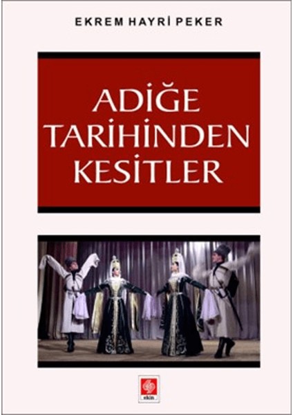 Adiğe Tarihinden Kesitler - Ekrem Hayri Peker