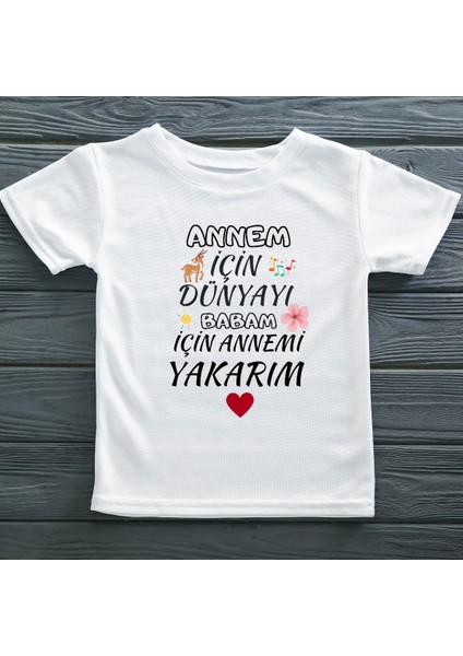 Annem Için Dünyayı Babam Için Annemi Yakarım Yazılı Çocuk Tişörtü