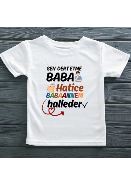 Sen Dert Etme Baba Anneannem Halleder Yazılı Çocuk Tişörtü
