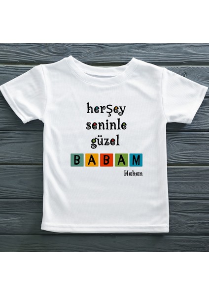 Her Şey Seninle Güzel Babam Yazılı Çocuk Tişörtü