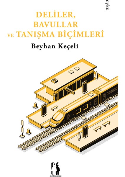 Deliler, Bavullar ve Tanışma Biçimleri - Beyhan Keçeli