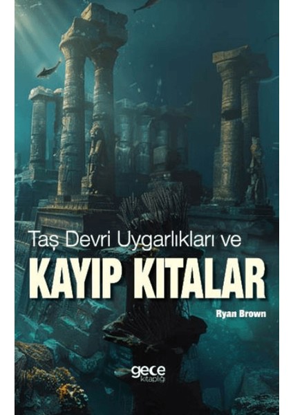 Taş Devri Uygarlıkları ve Kayıp Kıtalar - Ryan Brown