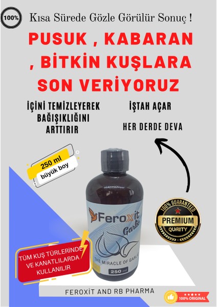 250 ml Garlic (Keyifsiz ve Durgun Kuşlanızda Kısa Sürede Gözle Görülür Iyileşme)