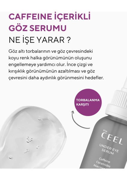 The Ceel Göz Altı Torba ve Morluk Karşıtı, Aydınlatıcı Göz Bakım Serumu Caffeine, Glutatyon 30 ml