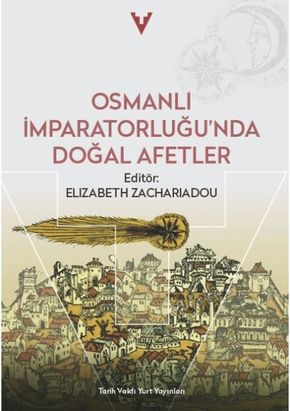 Osmanlı İmparatorluğu'nda Doğal Afetler - Elizabeth Zachariadou