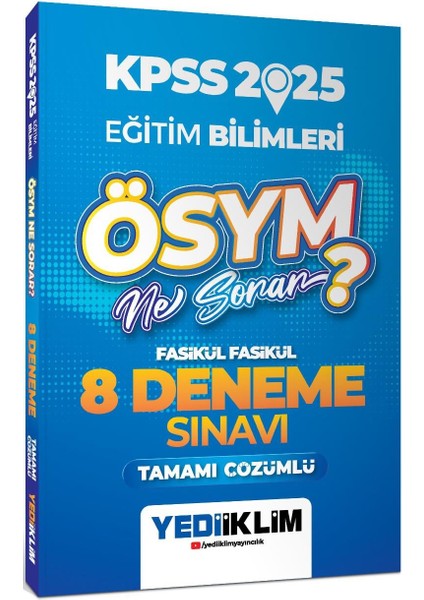 2025 KPSS Eğitim Bilimleri Ösym Ne Sorar Tamamı Çözümlü Fasikül Fasikül 8 Deneme Sınavı