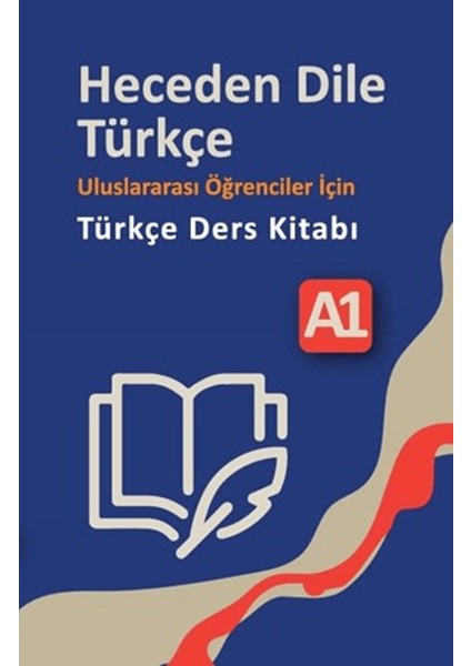 Heceden Dile Türkçe Uluslararası Öğrenciler İçin Türkçe Ders Kitabı A-1