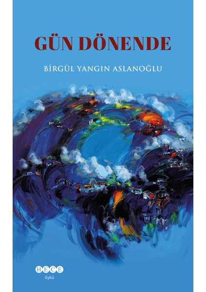 Gün Dönende - Birgül Yangın Aslanoğlu